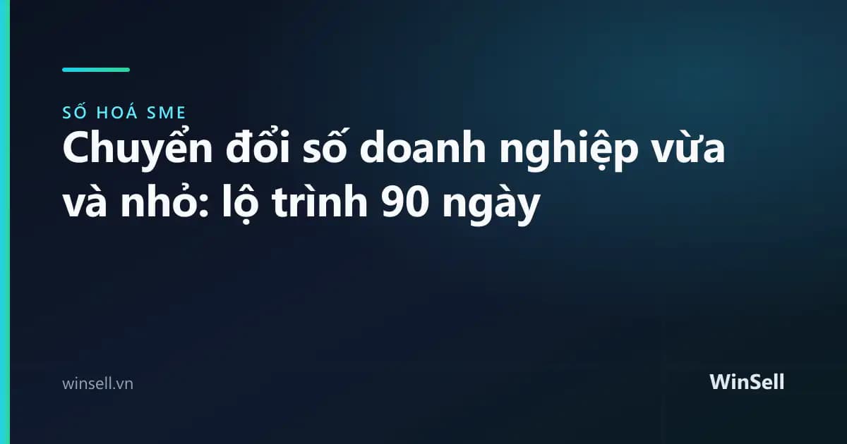 Chuyển đổi số doanh nghiệp vừa và nhỏ: lộ trình 90 ngày