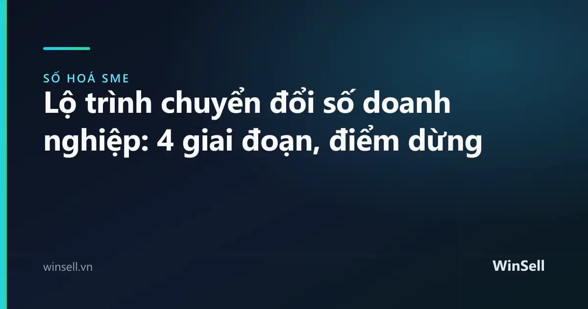 Lộ trình chuyển đổi số doanh nghiệp: 4 giai đoạn và điểm dừng