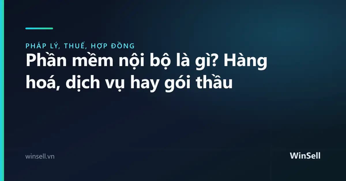 Phần mềm nội bộ là gì? Hàng hoá, dịch vụ hay gói thầu