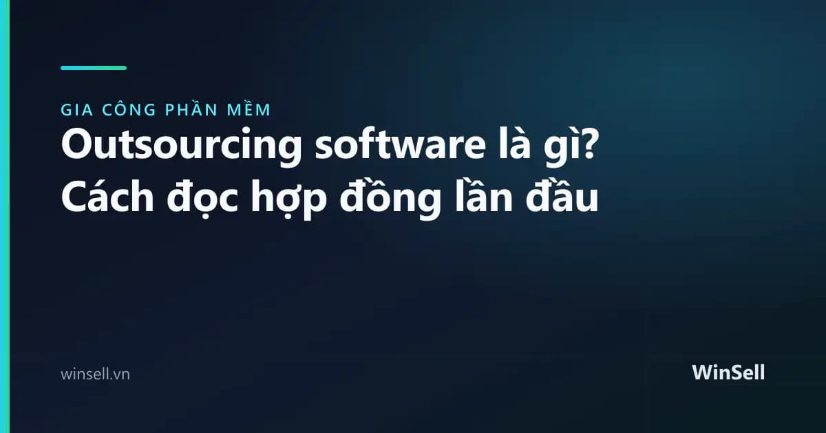 Outsourcing software là gì? Cách đọc hợp đồng outsourcing lần đầu