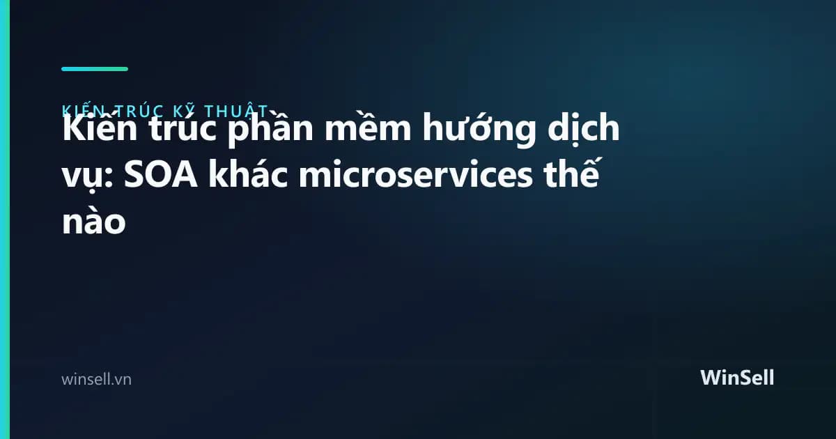 Kiến trúc phần mềm hướng dịch vụ: SOA khác microservices thế nào