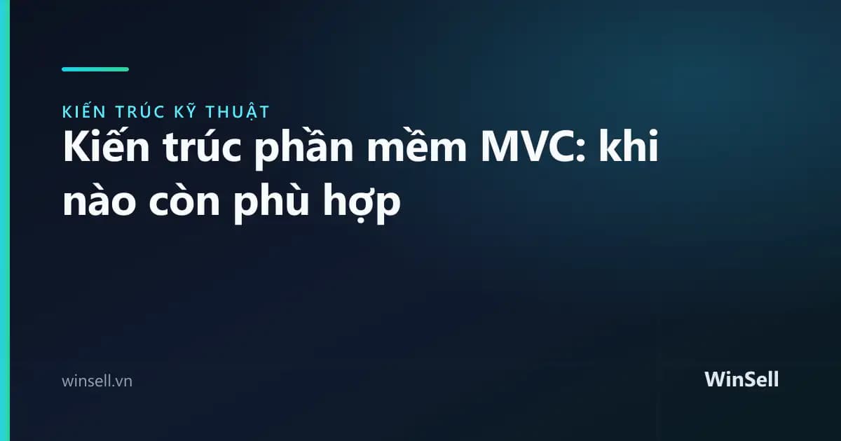 Kiến trúc phần mềm MVC: khi nào còn phù hợp
