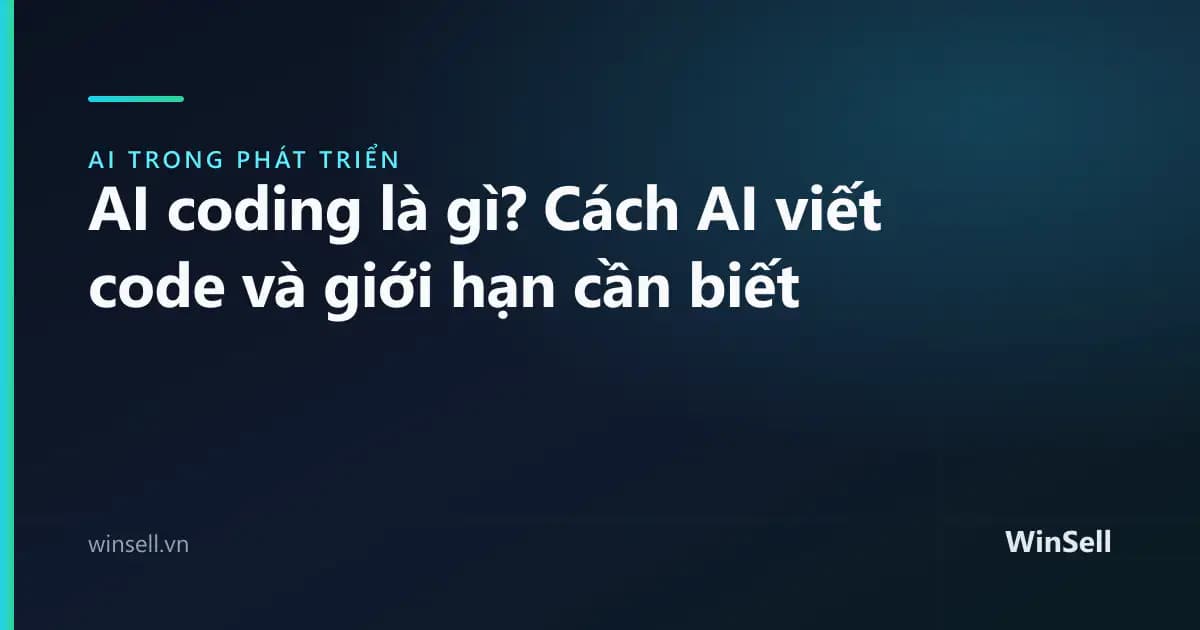 AI coding là gì? Cách AI viết code và giới hạn cần biết